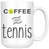 Teelaunch "Coffee Then Tennis" Coffee Mug - Large